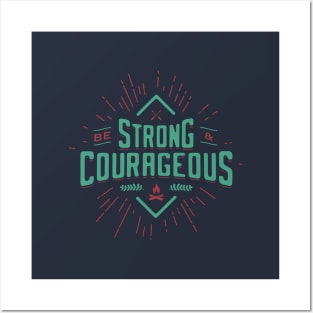 BE STRONG AND COURAGEOUS Posters and Art